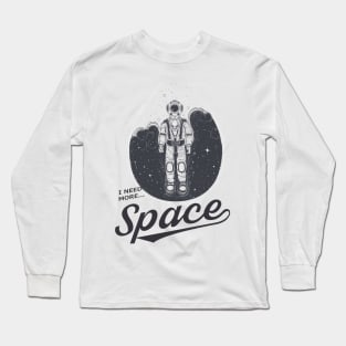 i need more space astronaut Long Sleeve T-Shirt